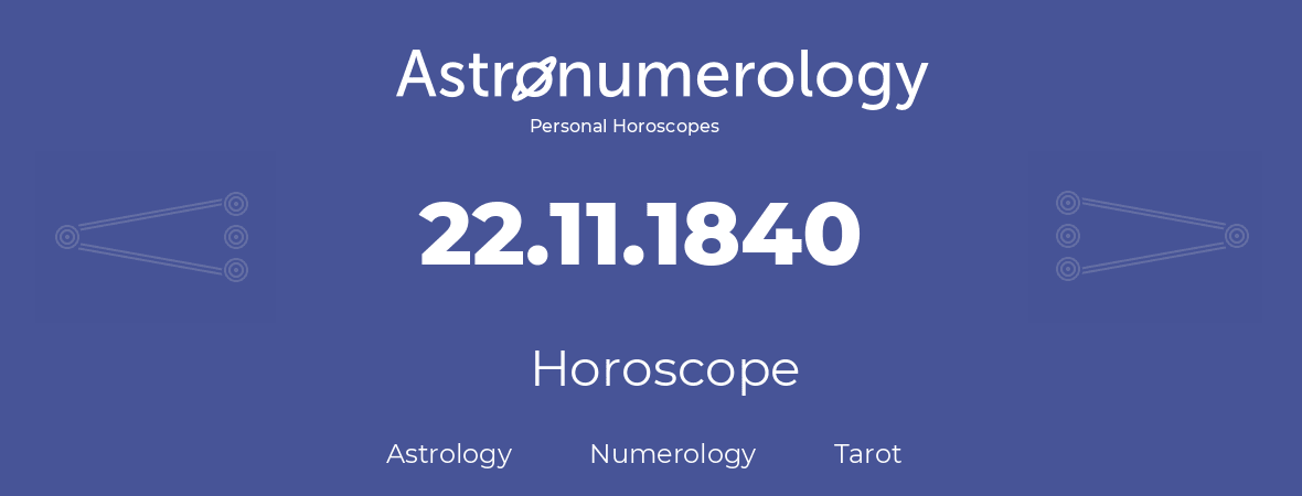 Horoscope for birthday (born day): 22.11.1840 (November 22, 1840)