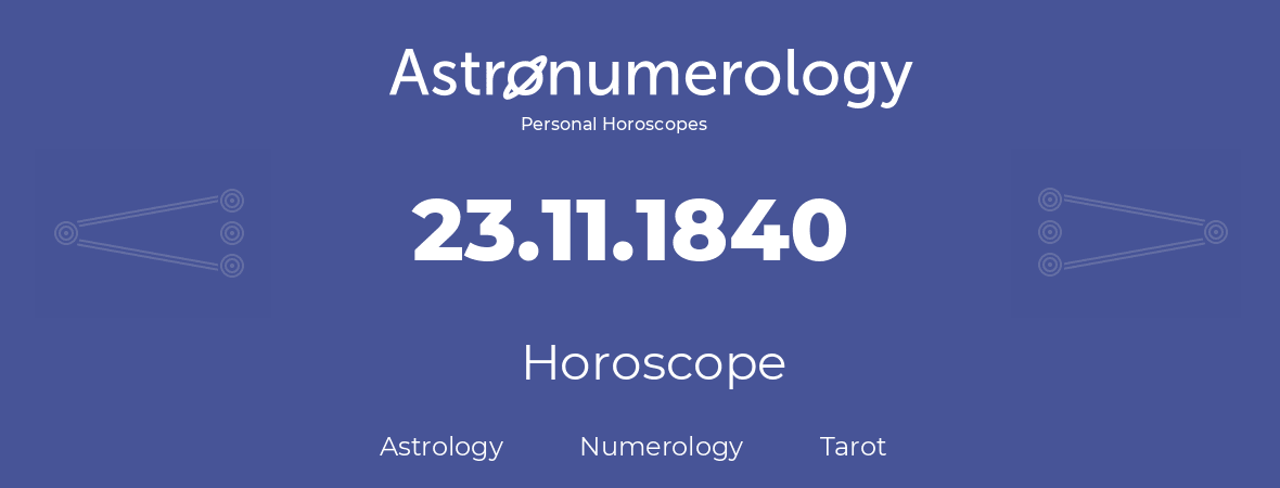 Horoscope for birthday (born day): 23.11.1840 (November 23, 1840)