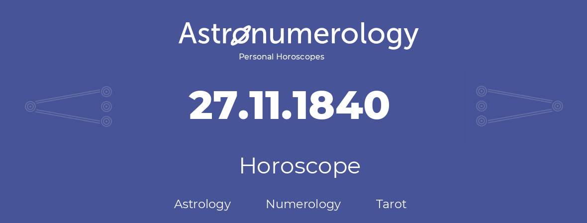 Horoscope for birthday (born day): 27.11.1840 (November 27, 1840)