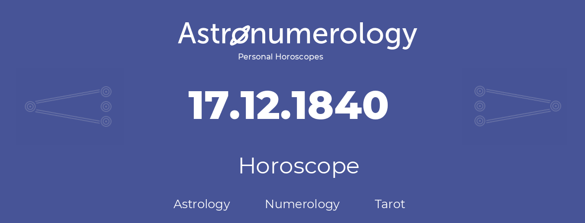 Horoscope for birthday (born day): 17.12.1840 (December 17, 1840)