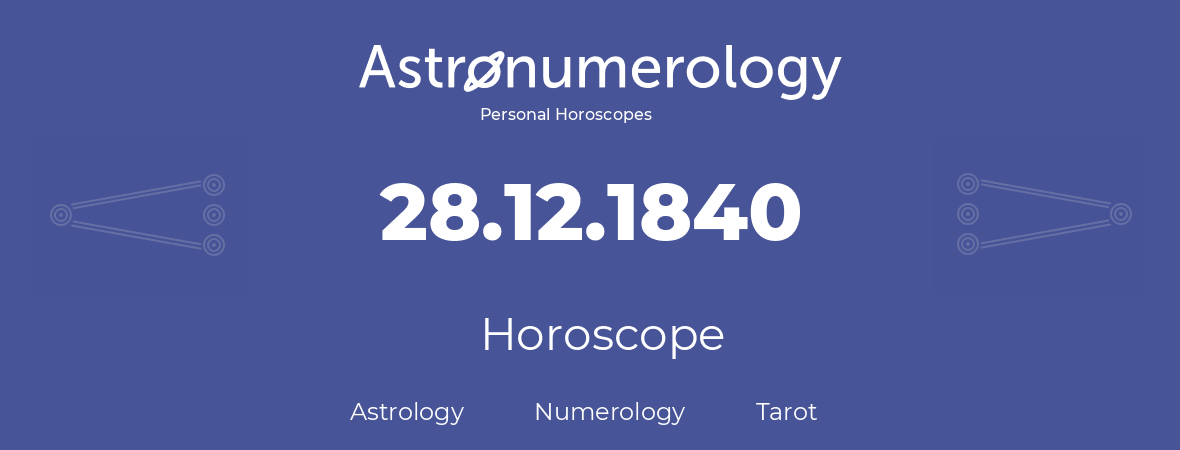 Horoscope for birthday (born day): 28.12.1840 (December 28, 1840)