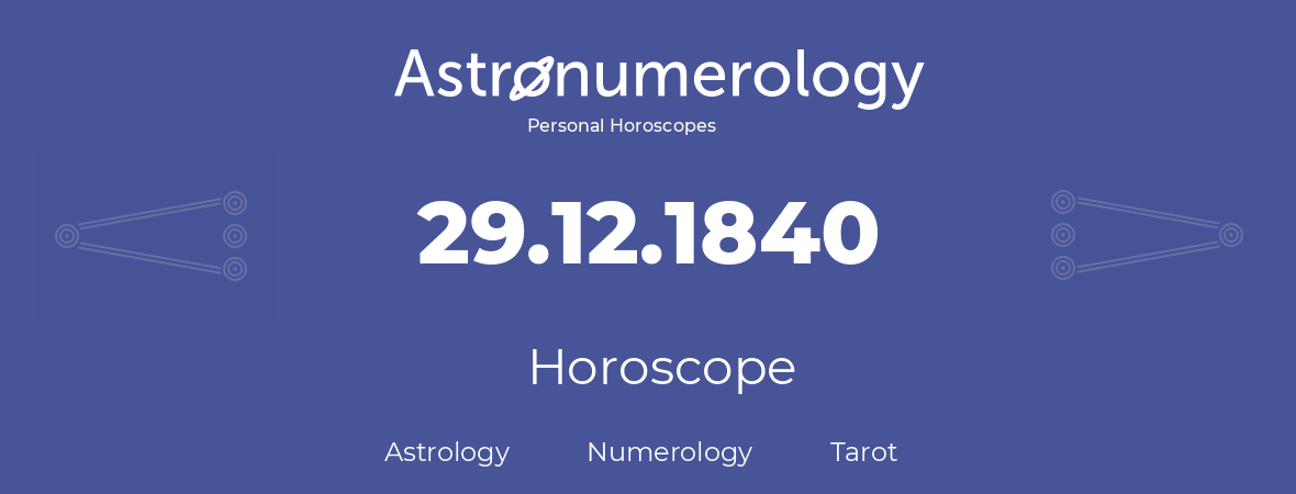 Horoscope for birthday (born day): 29.12.1840 (December 29, 1840)