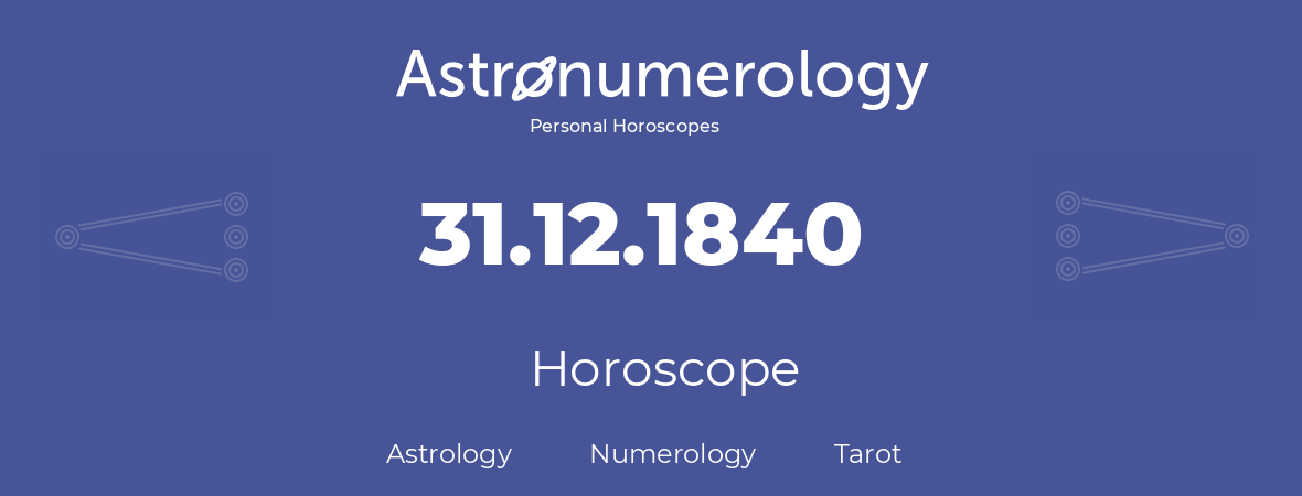 Horoscope for birthday (born day): 31.12.1840 (December 31, 1840)