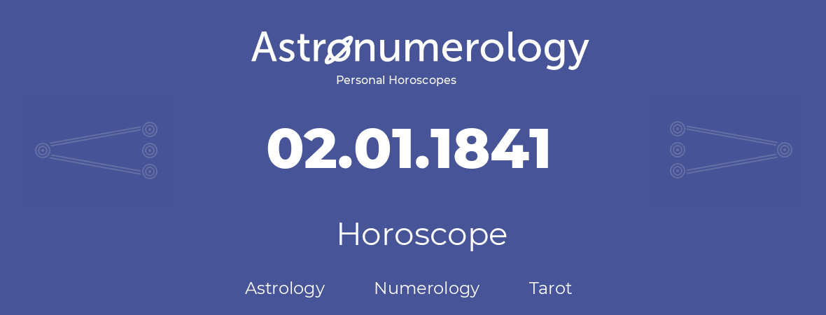 Horoscope for birthday (born day): 02.01.1841 (January 02, 1841)