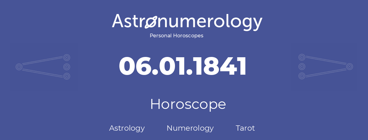 Horoscope for birthday (born day): 06.01.1841 (January 6, 1841)