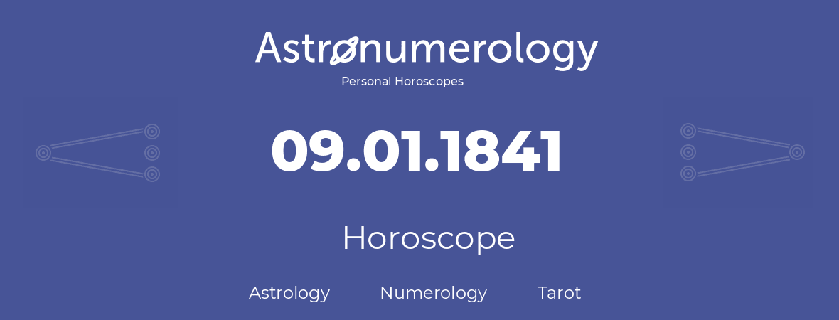 Horoscope for birthday (born day): 09.01.1841 (January 09, 1841)