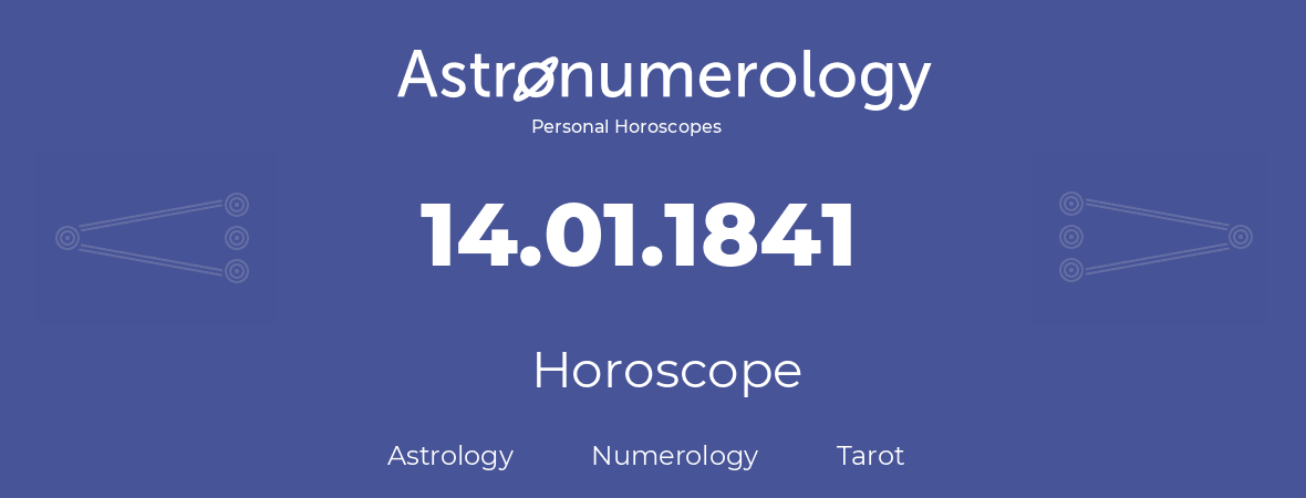Horoscope for birthday (born day): 14.01.1841 (January 14, 1841)