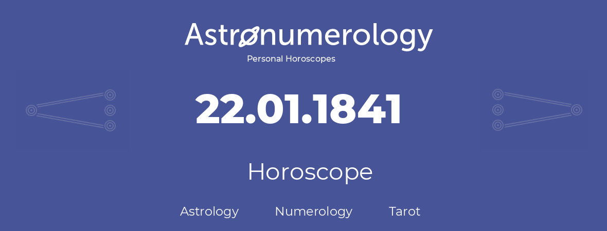 Horoscope for birthday (born day): 22.01.1841 (January 22, 1841)