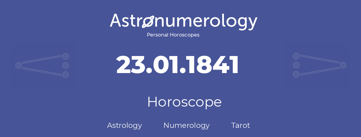 Horoscope for birthday (born day): 23.01.1841 (January 23, 1841)