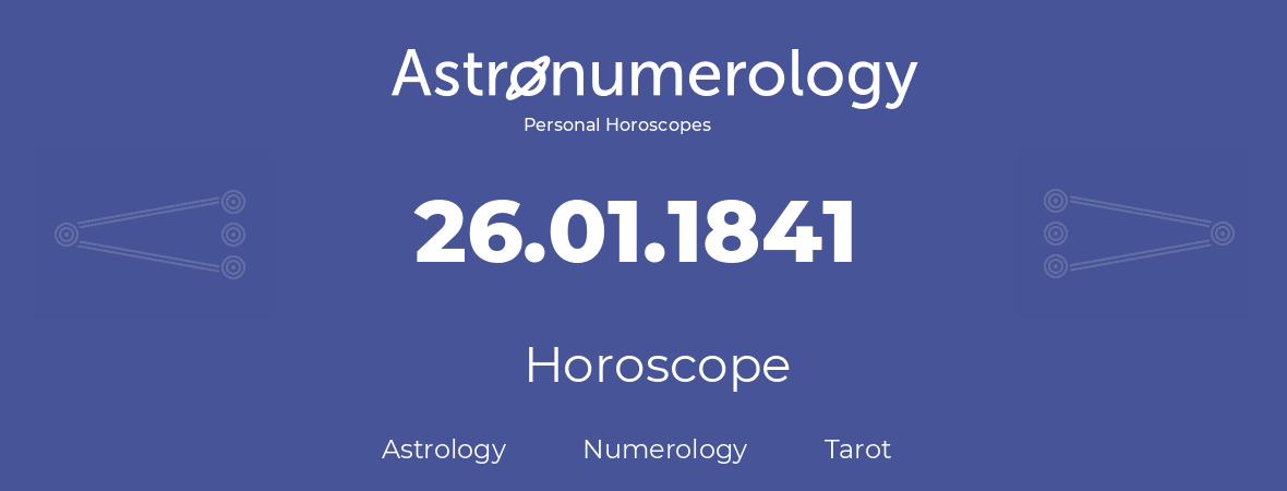 Horoscope for birthday (born day): 26.01.1841 (January 26, 1841)