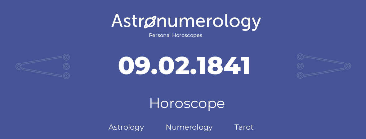 Horoscope for birthday (born day): 09.02.1841 (February 09, 1841)