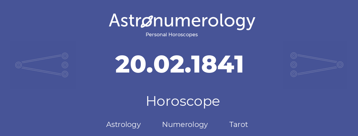 Horoscope for birthday (born day): 20.02.1841 (February 20, 1841)