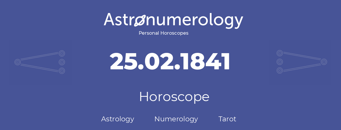 Horoscope for birthday (born day): 25.02.1841 (February 25, 1841)