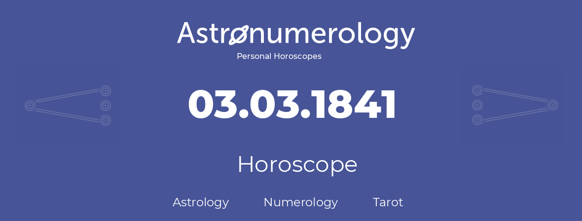 Horoscope for birthday (born day): 03.03.1841 (March 03, 1841)