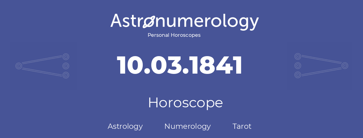 Horoscope for birthday (born day): 10.03.1841 (March 10, 1841)