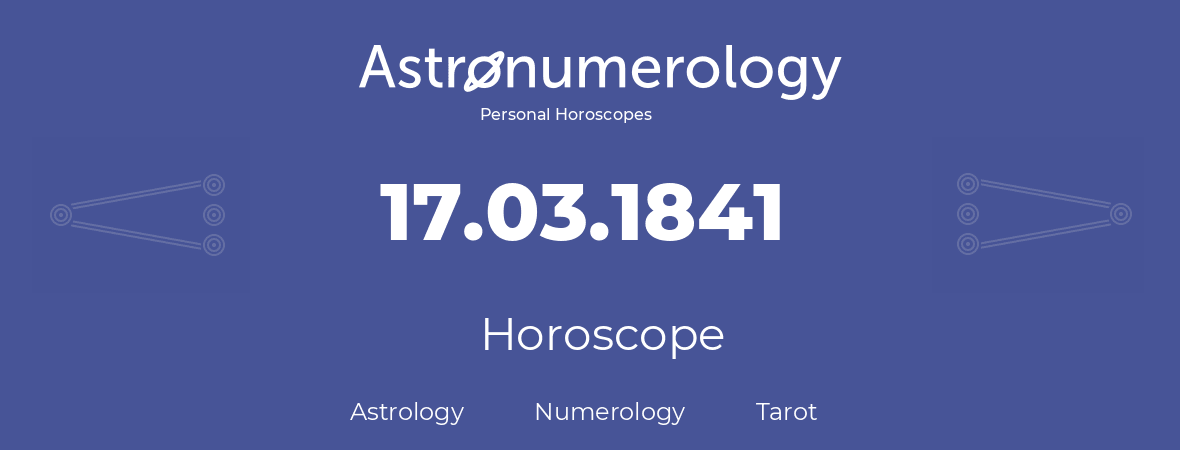 Horoscope for birthday (born day): 17.03.1841 (March 17, 1841)