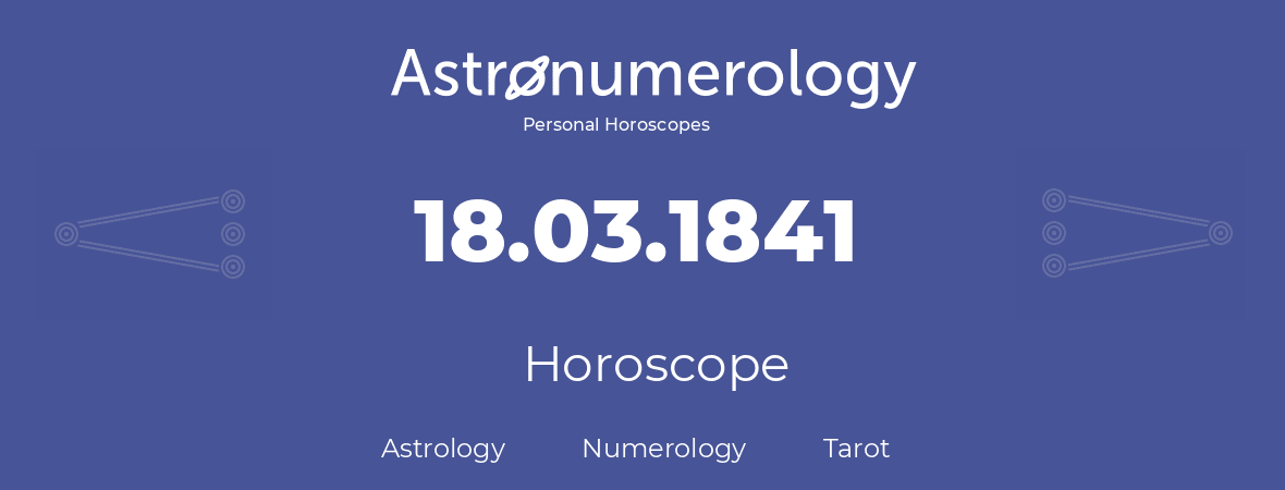 Horoscope for birthday (born day): 18.03.1841 (March 18, 1841)