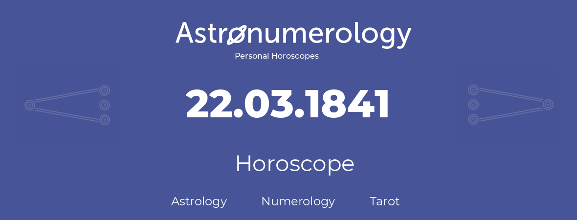 Horoscope for birthday (born day): 22.03.1841 (March 22, 1841)