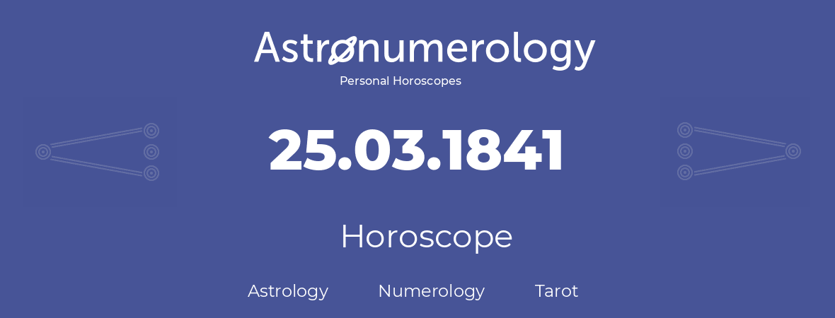 Horoscope for birthday (born day): 25.03.1841 (March 25, 1841)