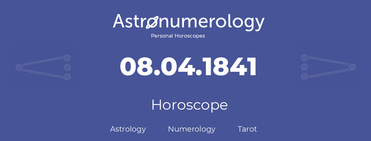 Horoscope for birthday (born day): 08.04.1841 (April 08, 1841)
