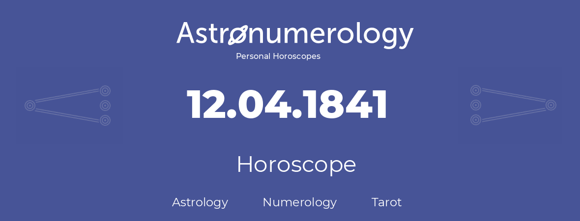 Horoscope for birthday (born day): 12.04.1841 (April 12, 1841)