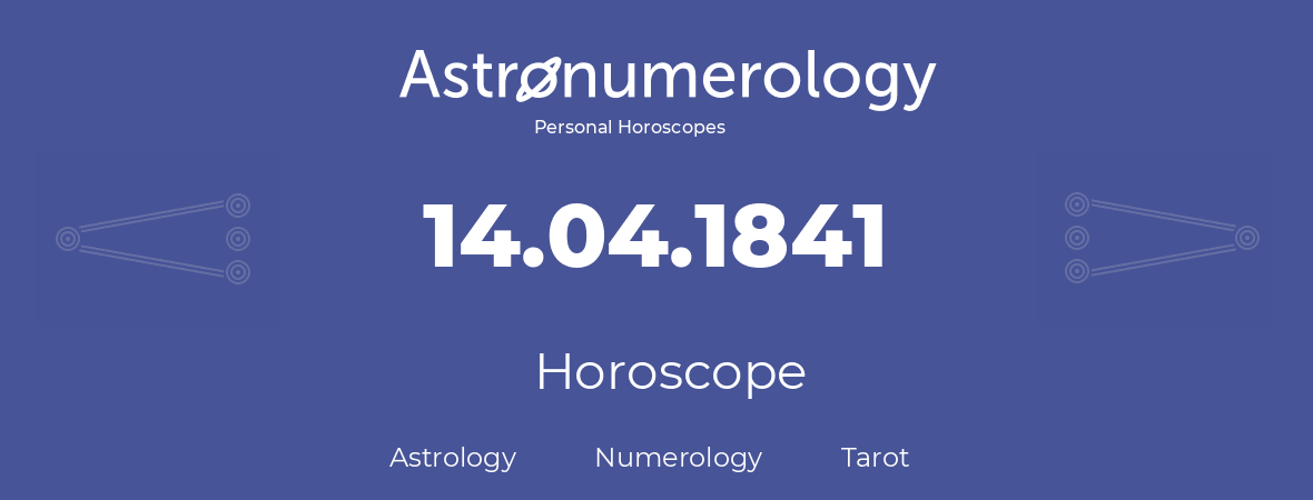 Horoscope for birthday (born day): 14.04.1841 (April 14, 1841)