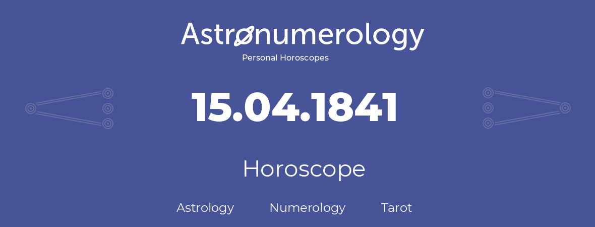 Horoscope for birthday (born day): 15.04.1841 (April 15, 1841)