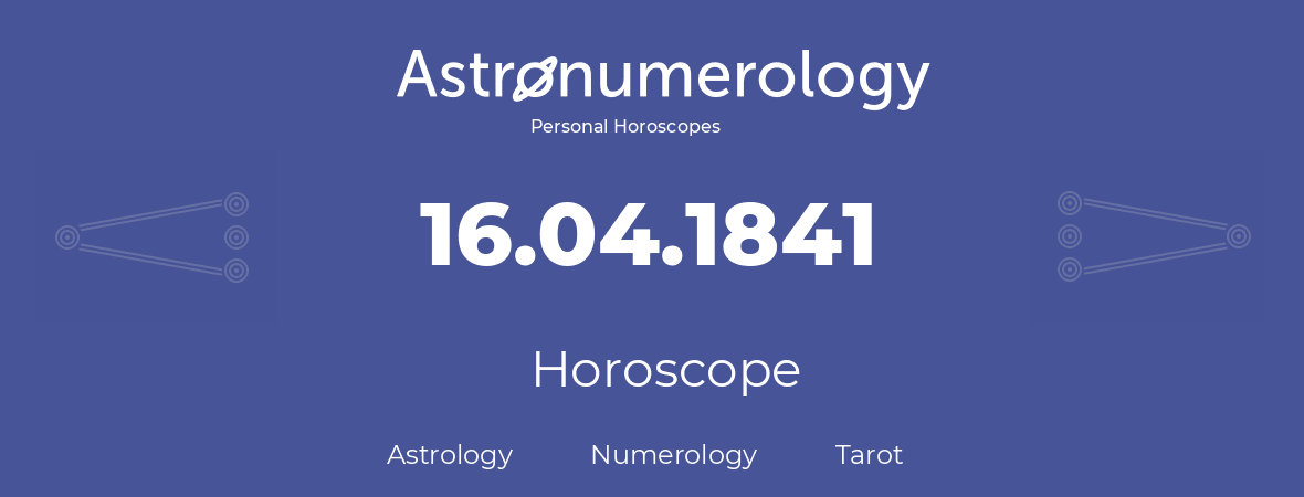 Horoscope for birthday (born day): 16.04.1841 (April 16, 1841)