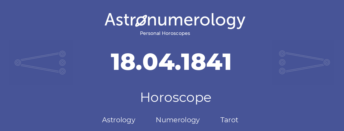 Horoscope for birthday (born day): 18.04.1841 (April 18, 1841)