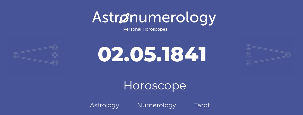 Horoscope for birthday (born day): 02.05.1841 (May 02, 1841)