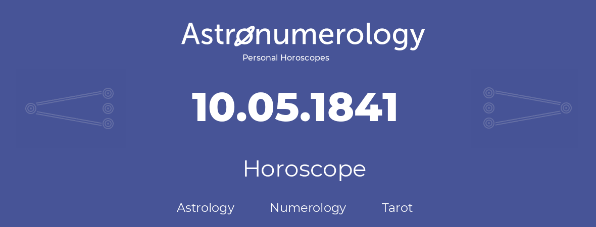 Horoscope for birthday (born day): 10.05.1841 (May 10, 1841)