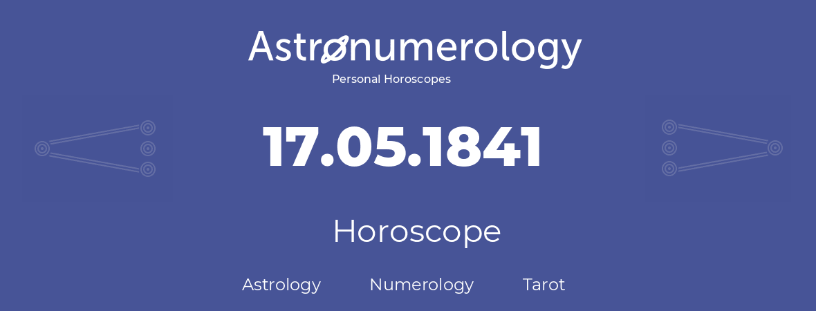 Horoscope for birthday (born day): 17.05.1841 (May 17, 1841)
