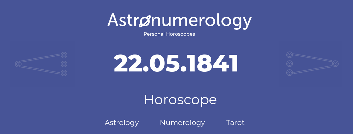 Horoscope for birthday (born day): 22.05.1841 (May 22, 1841)