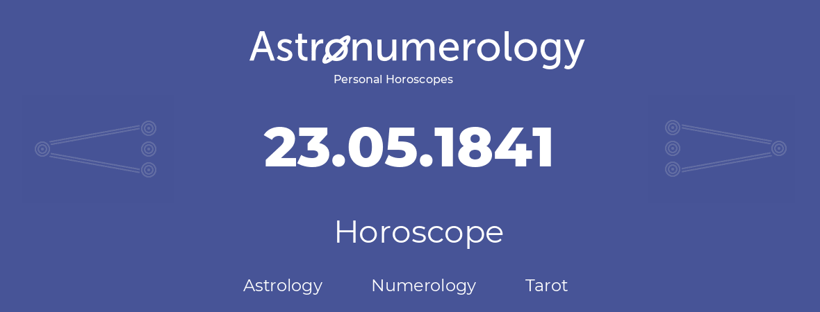 Horoscope for birthday (born day): 23.05.1841 (May 23, 1841)