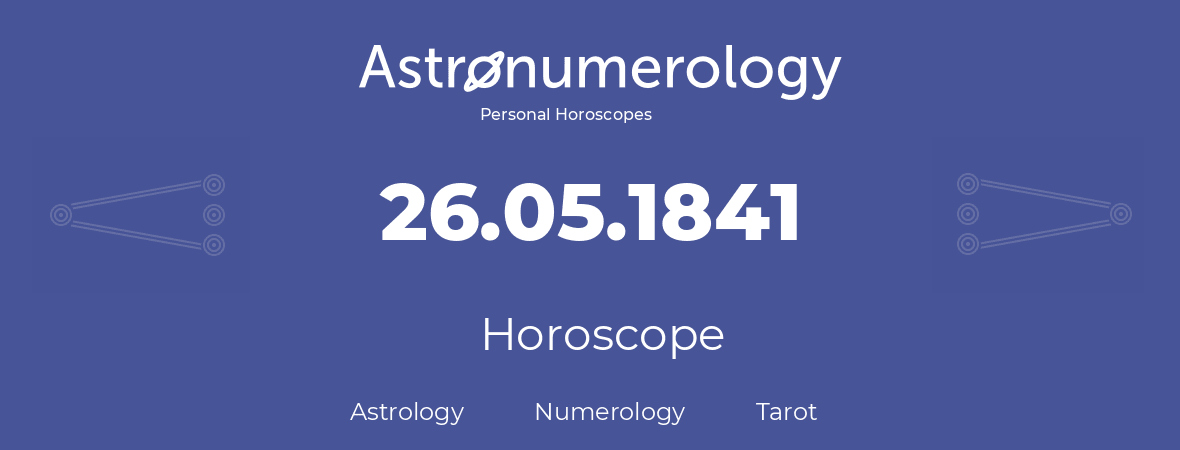 Horoscope for birthday (born day): 26.05.1841 (May 26, 1841)