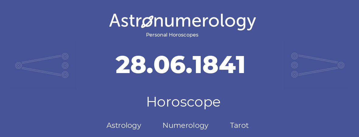 Horoscope for birthday (born day): 28.06.1841 (June 28, 1841)