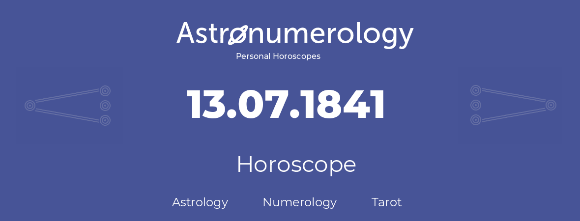 Horoscope for birthday (born day): 13.07.1841 (July 13, 1841)