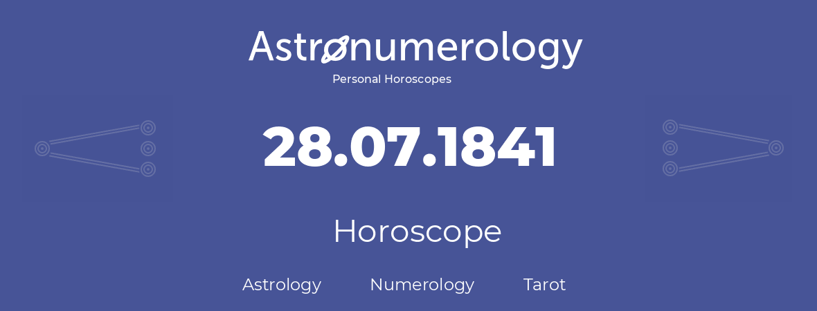 Horoscope for birthday (born day): 28.07.1841 (July 28, 1841)