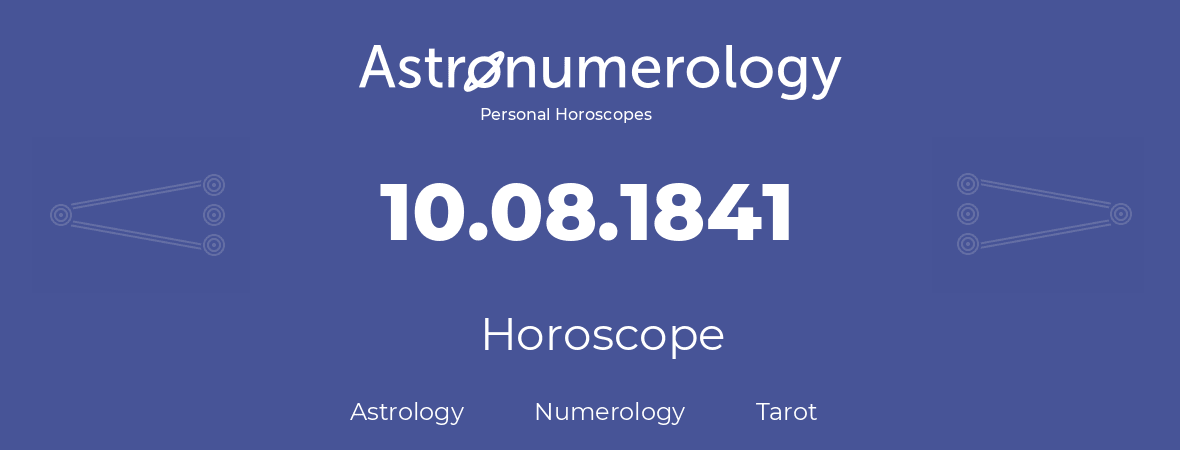 Horoscope for birthday (born day): 10.08.1841 (August 10, 1841)