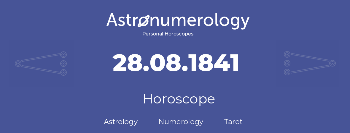Horoscope for birthday (born day): 28.08.1841 (August 28, 1841)
