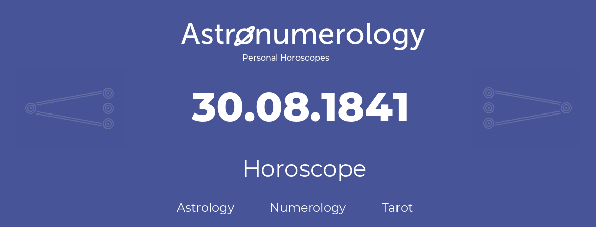 Horoscope for birthday (born day): 30.08.1841 (August 30, 1841)