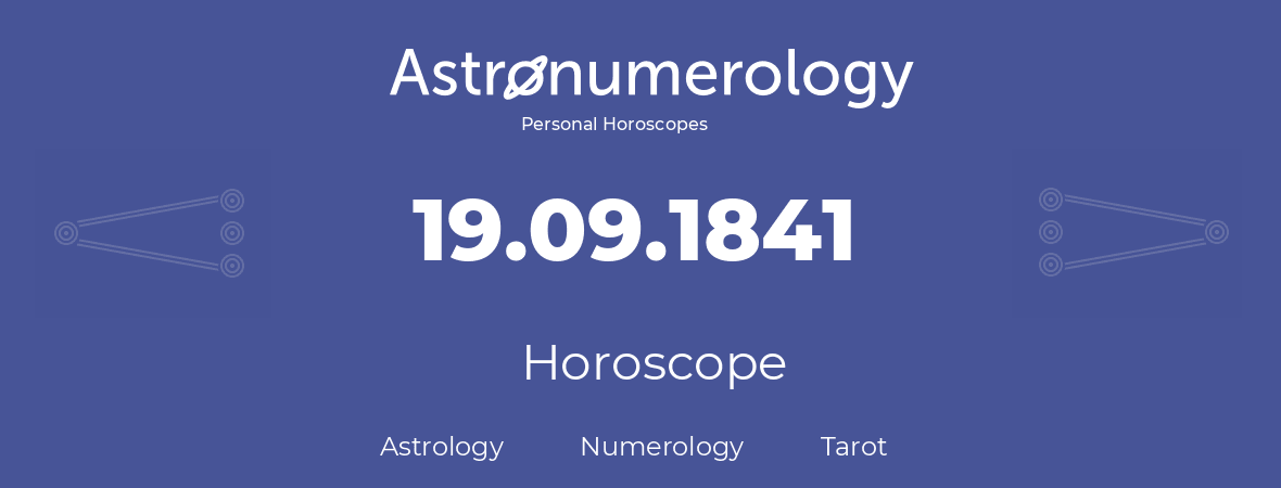 Horoscope for birthday (born day): 19.09.1841 (September 19, 1841)