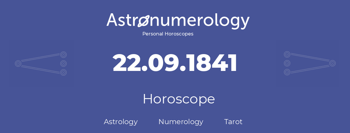 Horoscope for birthday (born day): 22.09.1841 (September 22, 1841)