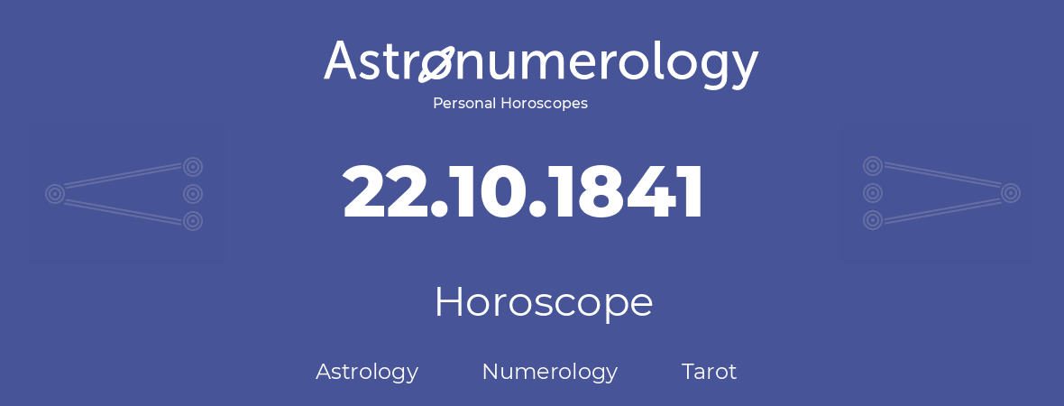 Horoscope for birthday (born day): 22.10.1841 (Oct 22, 1841)