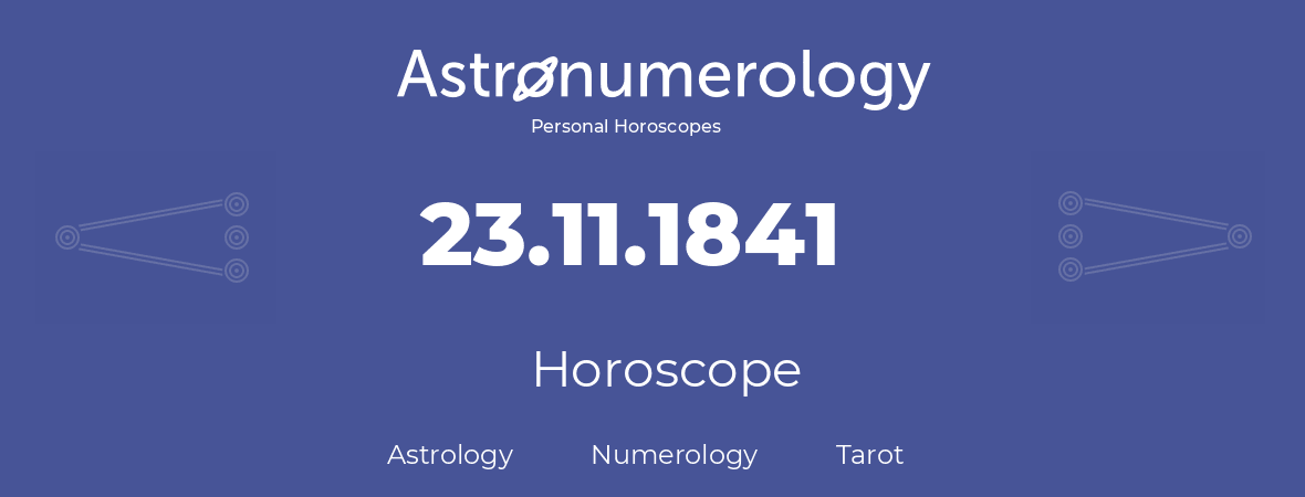 Horoscope for birthday (born day): 23.11.1841 (November 23, 1841)