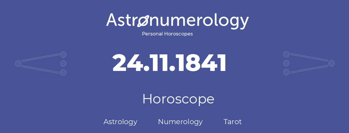 Horoscope for birthday (born day): 24.11.1841 (November 24, 1841)