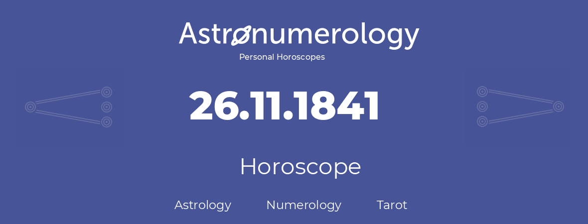 Horoscope for birthday (born day): 26.11.1841 (November 26, 1841)