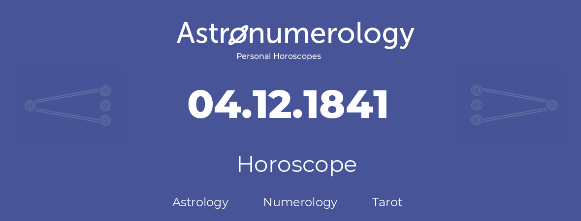 Horoscope for birthday (born day): 04.12.1841 (December 4, 1841)
