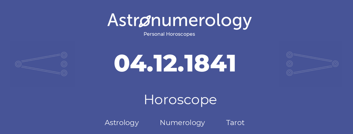 Horoscope for birthday (born day): 04.12.1841 (December 04, 1841)