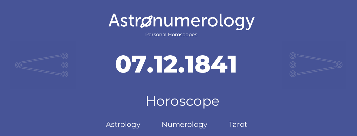 Horoscope for birthday (born day): 07.12.1841 (December 7, 1841)